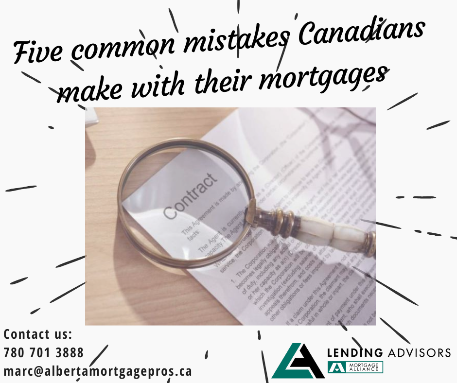 5 Common Mistakes Canadians Make With Their Mortgages